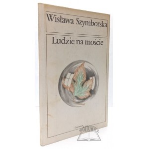 SZYMBORSKA Wisława, Ludzie na moście.
