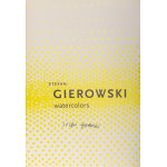 GIEROWSKI STEFAN, „Stefan Gierowski - Akwarele”, red. Jerzy Lewiński, 2016