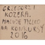 Grzegorz Kozera (ur. 1983, Warszawa), Maluję tylko na konkursy, 2016