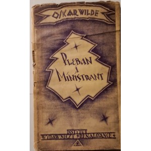 Wilde Oskar, Pleban i Ministrant, Instytut Wydawniczy RENAISSANCE WIEDEŃ / BERLIN / WARSZAWA / LWÓW / NEW YORK, przełożył Łucjan Frank Erdtracht, s. 21, [3], cm 20,5, oprawa twarda z obwolutą, ubytki obwoluty.