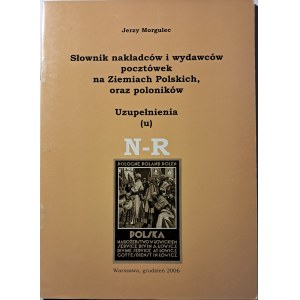 Morgulec J. Słownik Nakładców i Wydawców Pocztówek. Uzupełnienie N-R, Część XX, Warszawa 2006