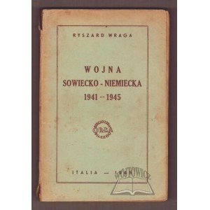 WRAGA Ryszard, Wojna sowiecko - niemiecka 1941 - 1945.