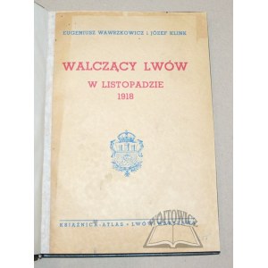 WAWRZKOWICZ Eugeniusz i Klink Józef, Walczący Lwów w listopadzie 1918.