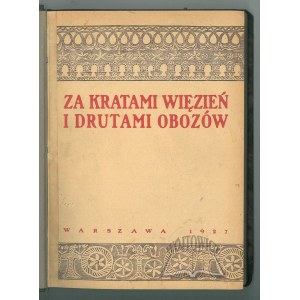 ZA KRATAMI więzień i drutami obozów. (Wspomnienia i notatki więźniów ideowych z lat 1914 - 1921).