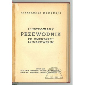 MEDYŃSKI Aleksander, Ilustrowany przewodnik po cmentarzu Łyczakowskim.
