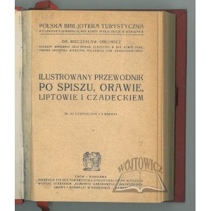 ORŁOWICZ Mieczysław, Ilustrowany przewodnik po Spiszu, Orawie, Liptowie i Czadeckiem.