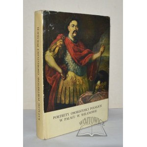 PORTRETY osobistości polskich znajdujących się w pokojach i w galerii pałacu w Wilanowie. Katalog.