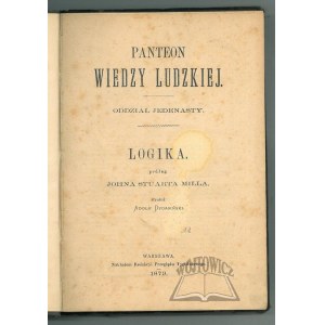 MILL Stuart John, Reichenau Wilhelm v., Whitney W. D., Panteon wiedzy ludzkiej.