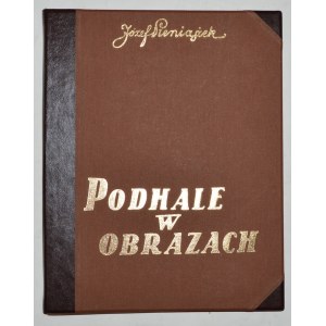 PIENIĄŻEK Józef, Podhale w obrazach. (Podhale illustrated - Podhale en tableaux - Podhale in Bildern).