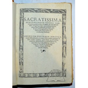 LOMBARDUS Pertrus, Sacratissima sententiarum totius Theologiae quadripartita volumina ab excellentissimo Theologorum omnium monarcha.