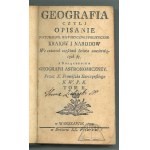 SIARCZYŃSKI Franciszek, Geografia czyli opisanie naturalne, historyczne y polityczne kraiow y narodow we czterech częściach świata zawieraiących się, z dołączeniem Geografii Astronomiczney.
