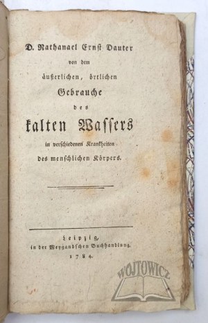 DAUTER Nathanael Ernst, Von dem äußerlichen, örtlichen Gebrauche des kalten Wassers in verschiedenen Krankheiten des menschlichen Körpers.