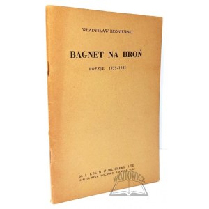 BRONIEWSKI Władysław, Bagnet na broń. Poezje 1939-1943.