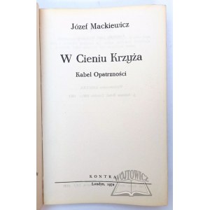 MACKIEWICZ Józef, W Cieniu Krzyża. Kabel Opatrzności.