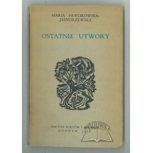 PAWLIKOWSKA- Jasnorzewska Maria, Ostatnie utwory.