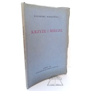 WIERZYŃSKI Kazimierz, Krzyże i miecze.
