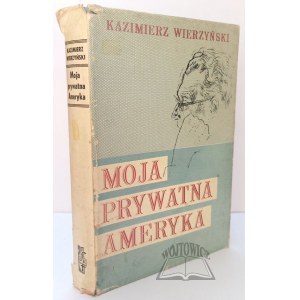 WIERZYŃSKI Kazimierz, Moja prywatna Ameryka.