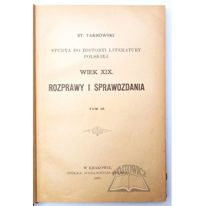 TARNOWSKI Stanisław, Rozprawy i sprawozdania. Studya do historyi literatury polskiej. Wiek XIX.