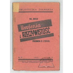 BRUS Wł(odzimierz), Urojenia i rzeczywistość. Prawda o Z.S.R.R.
