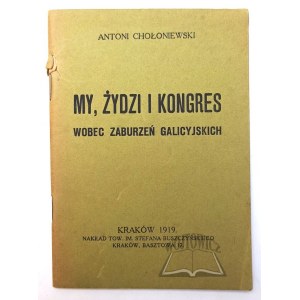 CHOŁONIEWSKI Antoni, My, Żydzi i Kongres wobec zaburzeń galicyjskich.