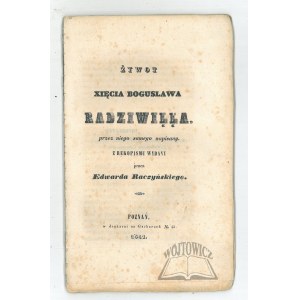 (RADZIWIŁŁ Bogusław Książe). Żywot Xsięcia Bogusława Radziwiłła przez niego samego napisany.