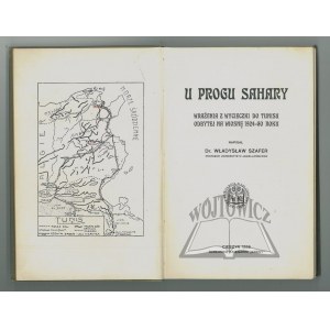 SZAFER Władysław, U progu Sahary. Wrażenia z wycieczki do Tunisu odbytej na wiosnę 1924-go roku.