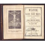 WIANEK ku czci Najświętszej Maryi Panny z różnych nabożeństw uwity.