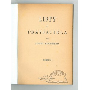 MASŁOWSKI Ludwik, Listy do przyjaciela.