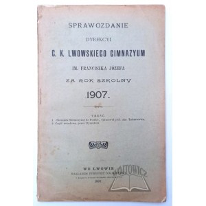 SPRAWOZDANIE Dyrekcyi c. k. Lwowskiego Gimnazyum im. Franciszka Józefa.