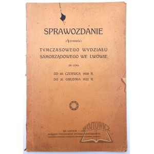 SPRAWOZDANIE z czynności Tymczasowego Wydziału Samorządowego we Lwowie.