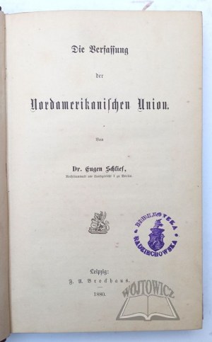 SCHLIEF Eugen, Die Verfassung der Nordamerikanischen Union.
