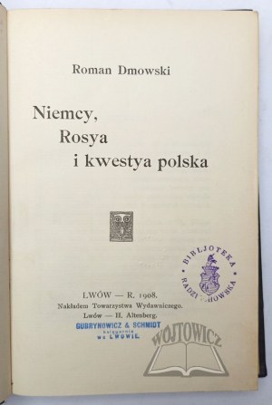 DMOWSKI Roman, Germany, Rosya and the Polish question.