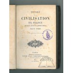 GUIZOT M., Histoire de la Civilisation en France depuis la chute de l'empire Romain.