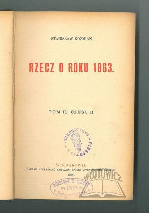 KOŹMIAN Stanisław, Rzecz o roku 1863.