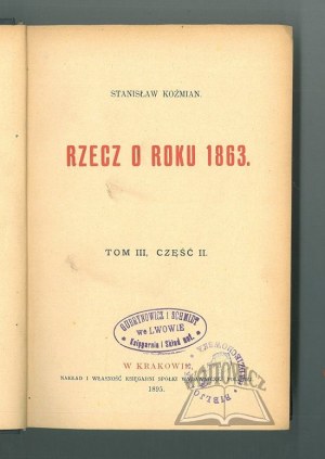 KOŹMIAN Stanisław, Rzecz o roku 1863.