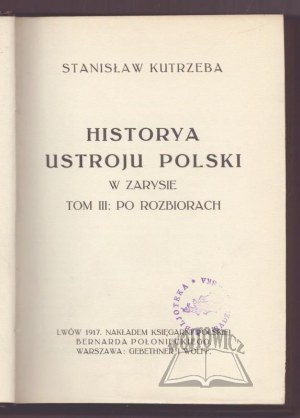 KUTRZEBA Stanisław, Historya ustroju Polski w zarysie.