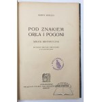 MOŚCICKI Henryk, Pod znakiem orła i pogoni.