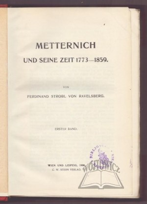 RAVELSBERG Ferdinand Strobl von, Metternich und seine Zeit 1773-1859.