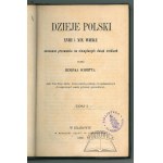 SCHMITT Henryk, Dzieje Polski XVIII i XIX wieku osnowane przeważnie na niewydanych dotąd źródłach.
