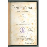 SCHMITT Henryk, Dzieje Polski XVIII i XIX wieku osnowane przeważnie na niewydanych dotąd źródłach.