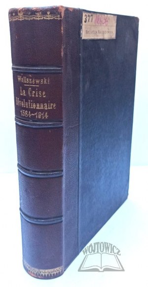WALISZEWSKI Kazimierz, La Crise Revolutionnaire 1584-1614 (Smoutnoie Vremia).