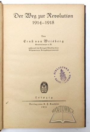 WRISBERG Ernst von, Der Weg zur Revolution. 1914 - 1918.