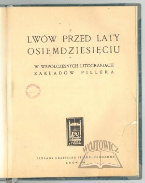 Lviv eighty years ago in contemporary lithographs of the Piller Works.
