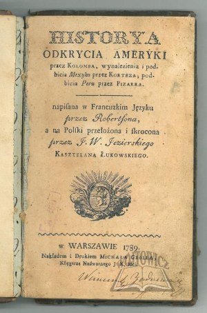 ROBERTSON (William), Historya of the Discovery of America by Colomba, the Invention and Conquest of Mexico by Cortes, the Conquest of Peru by Pizarro.