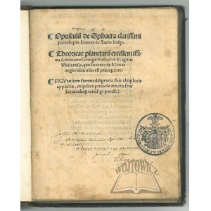 SACROBOSCO Joannis, Opusculu[m] de Sphaera clarissimi philosophi Ioannis de Sacro busto.