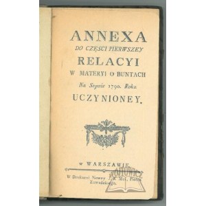 (TAŃSKI Ignacy), Annexa Do Częsci Pierwszey Relacyi W Materyi O Buntach Na Seymie 1790. Roku Uczynioney.