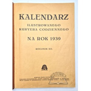 KALENDARZ Ilustrowanego Kuryera Codziennego na rok 1939.