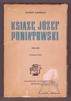 ASKENAZY Szymon, Prince Joseph Poniatowski 1763 - 1813.