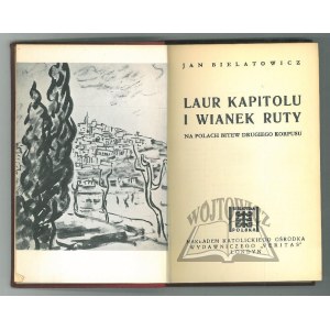 BIELATOWICZ Jan, Laur Kapitolu i wianek ruty. Na polach bitew Drugiego Korpusu.