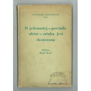 CAT-Mackiewicz Stanisław, O jedenastej - powiada aktor - sztuka jest skończona. Polityka Józefa Becka.